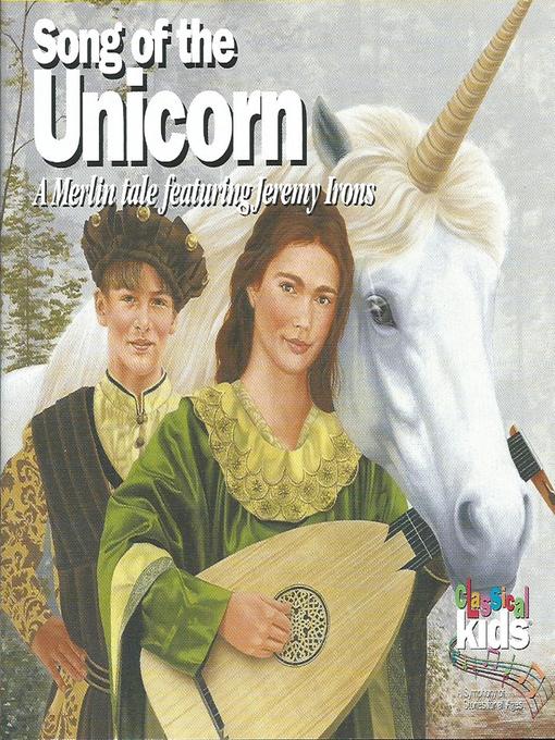 Title details for Song of the Unicorn by Classical Kids - Available